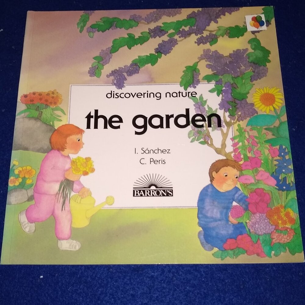 Discovering Nature: The Garden by L. Sanchez like New